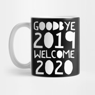 Goodbye 2019 Welcome 2020 Mug